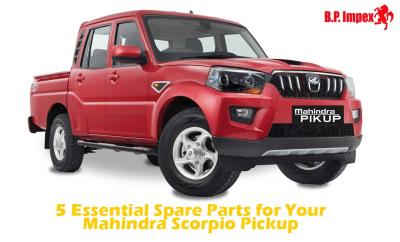 5 Essential Spare Parts for Your Mahindra Scorpio Pickup