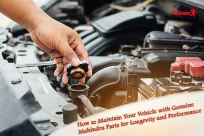 How to Maintain Your Vehicle with Genuine Mahindra Parts for Longevity and Performance