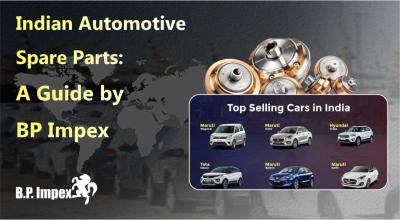 Indian Automotive Spare Parts: A Guide by BP Impex