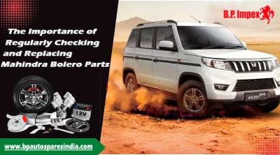 The Importance of Regularly Checking and Replacing Mahindra Bolero Parts