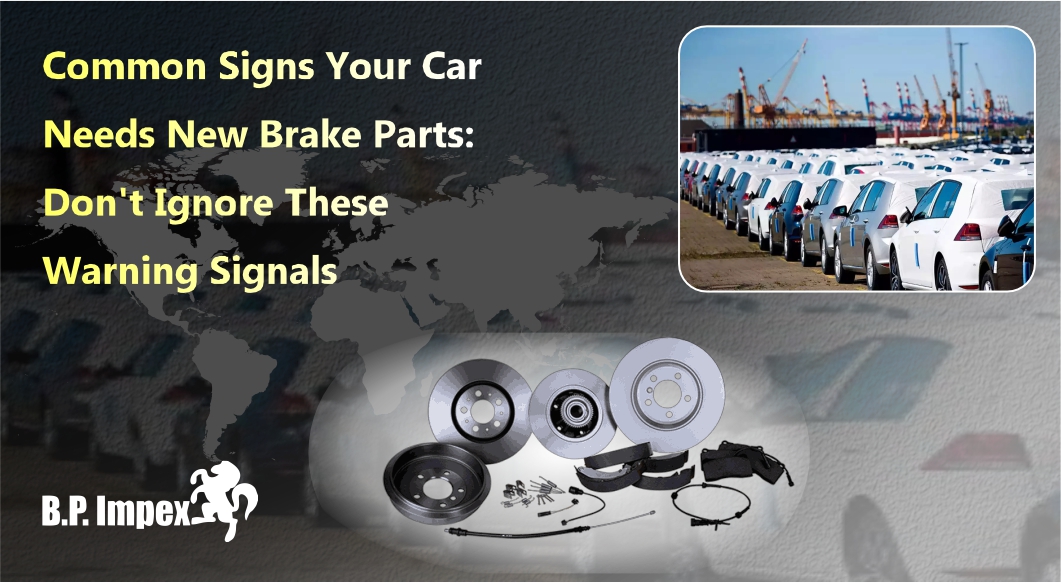 Common Signs Your Car Needs New Brake Parts: Don't Ignore These Warning Signals