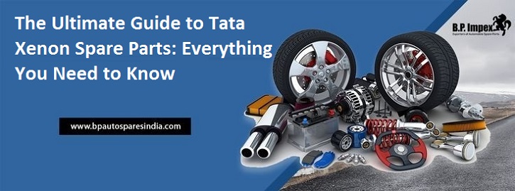 The Ultimate Guide to Tata Xenon Spare Parts: Everything You Need to Know