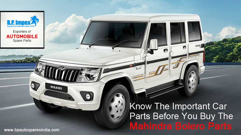 Know The Important Car Parts Before You Buy The Mahindra Bolero Parts