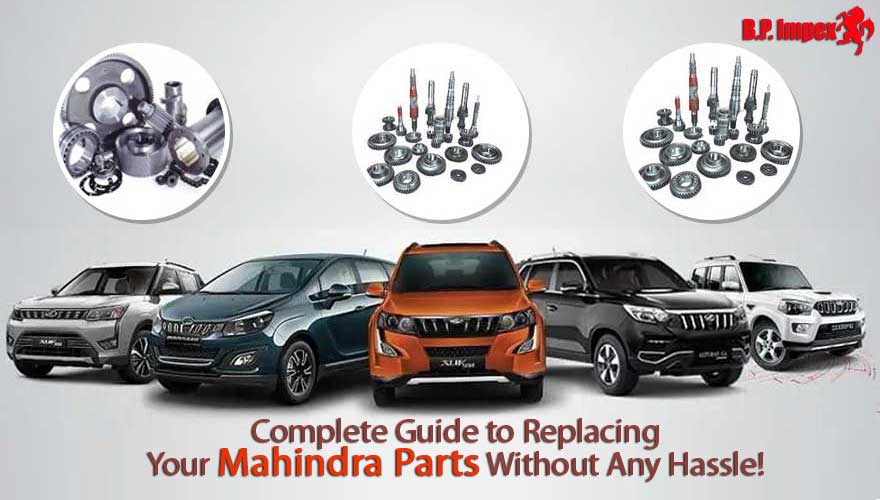 Complete Guide to Replacing your Mahindra Parts Without Any Hassle!