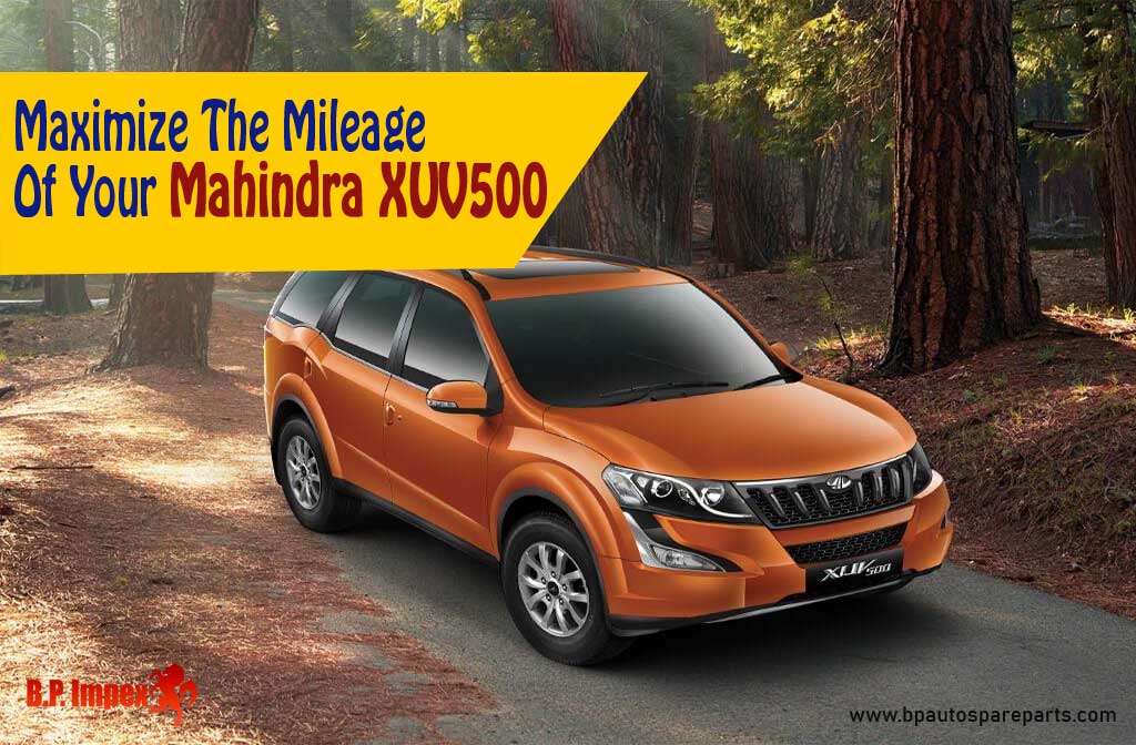 Maximize The Mileage Of Your Mahindra XUV500