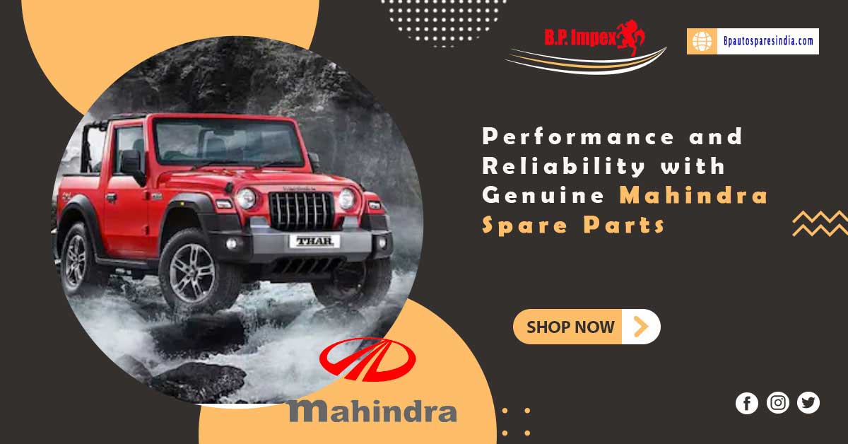 Unlocking Performance and Reliability with Genuine Mahindra Spare Parts