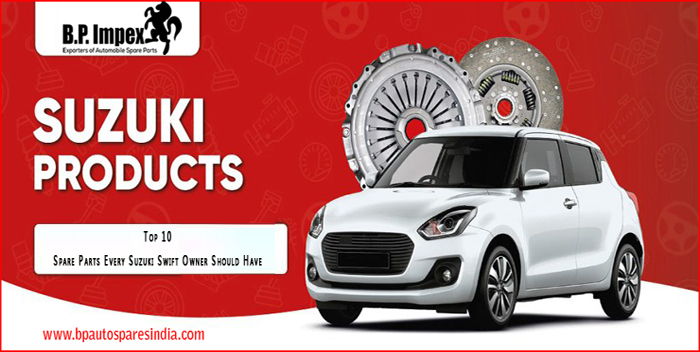 Top 10 Spare Parts Every Suzuki Swift Owner Should Have